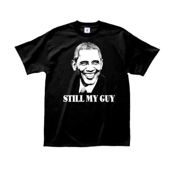Other - NWOT Barack Obama “Still My Guy” T-Shirt